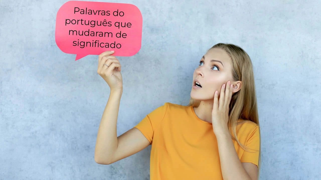 Palavras em português que mudaram o significado.
