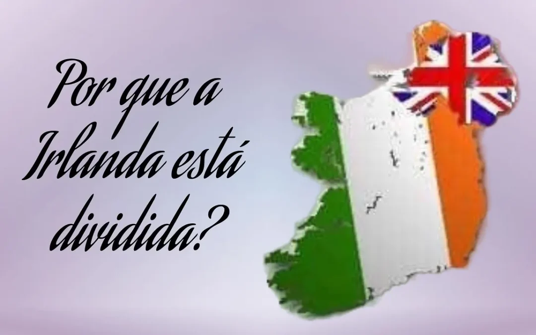 Por que a Irlanda está dividida? Ela irá se juntar de novo? Veja que pode acontecer